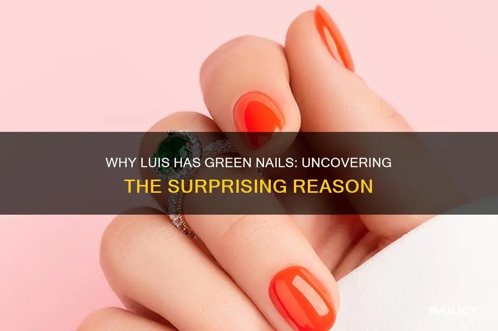 why luis has green nails