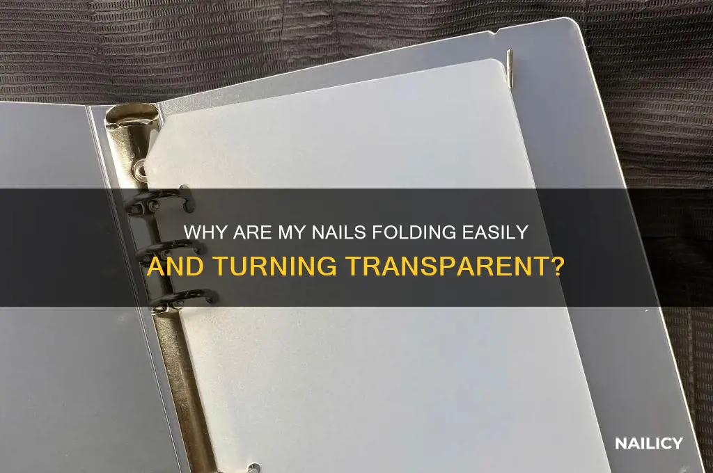 why my nail are folding easy and transparent
