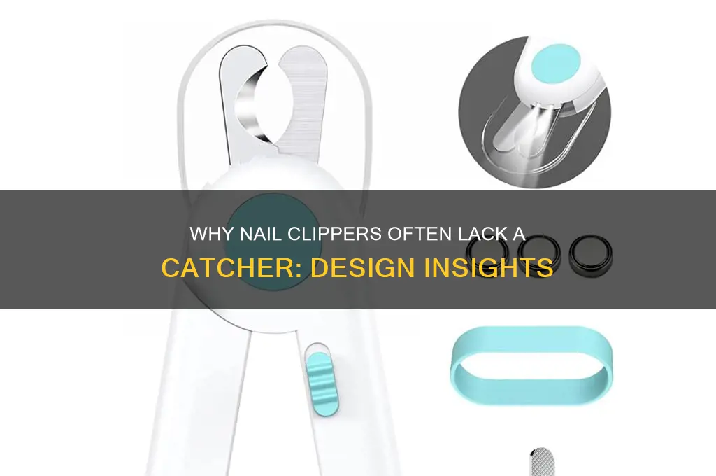 why nail clippers do not have catcher