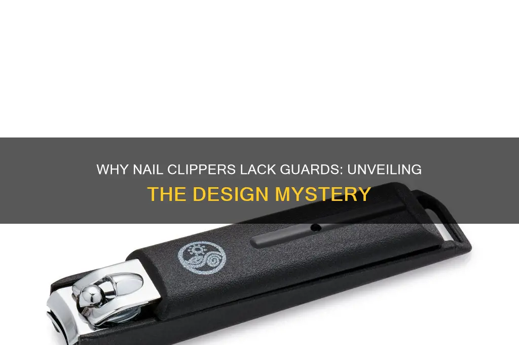 why nail clippers do not have guard