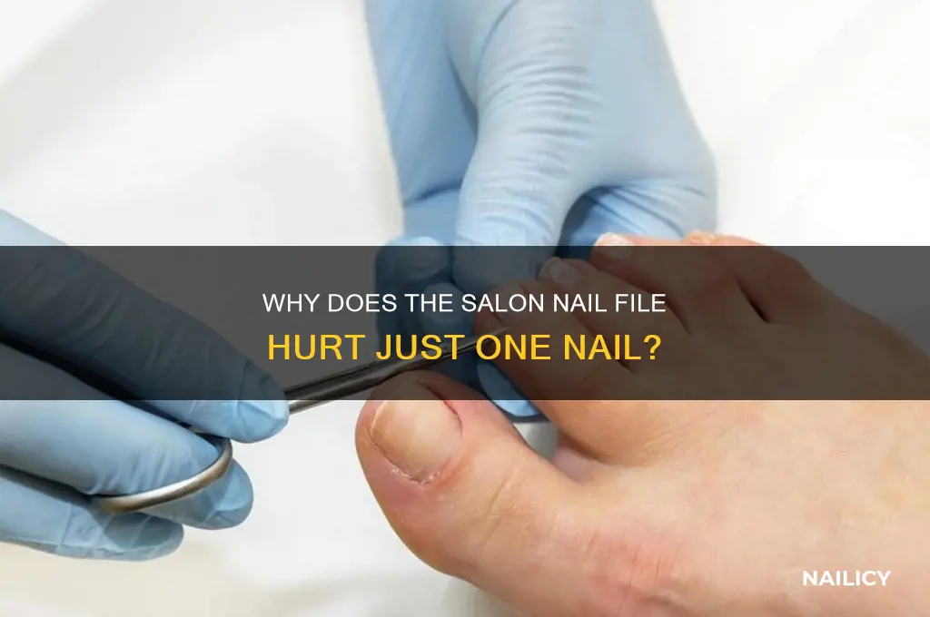 why nail filing tool at salon hurts one nail