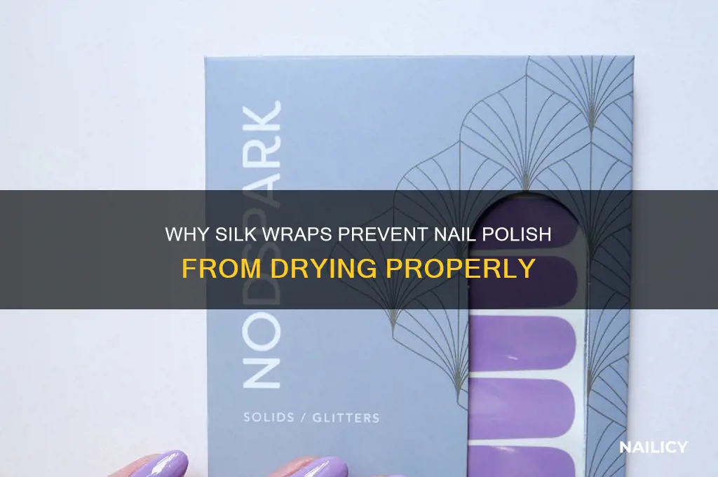 why nail polish doesnt dry with silk wrap