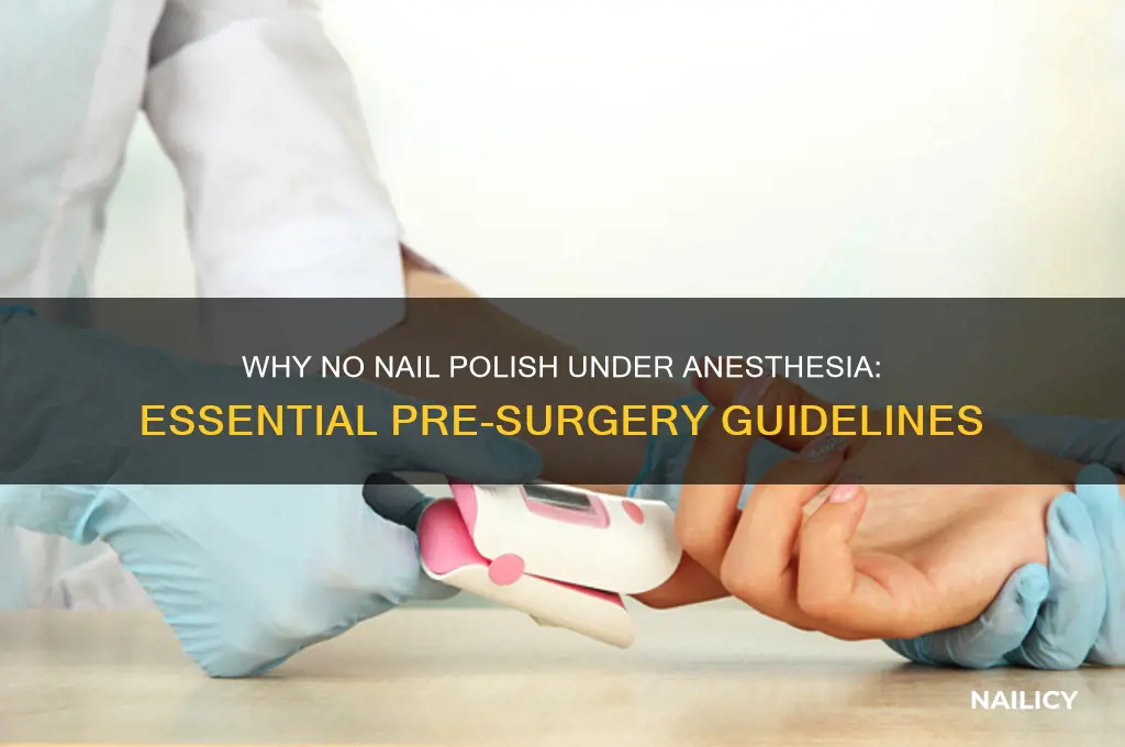why no nail polish under anesthesia