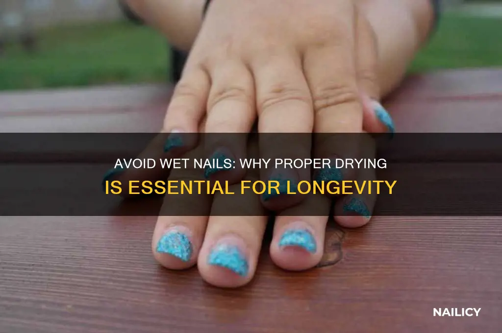 why not to wet nail