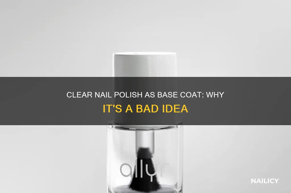 why not use clear nail polish as a base coat