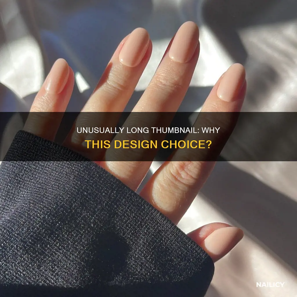 why one really long thumb nail