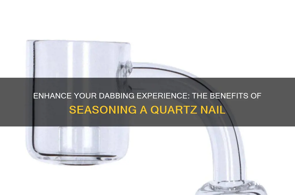 why season a quartz nail