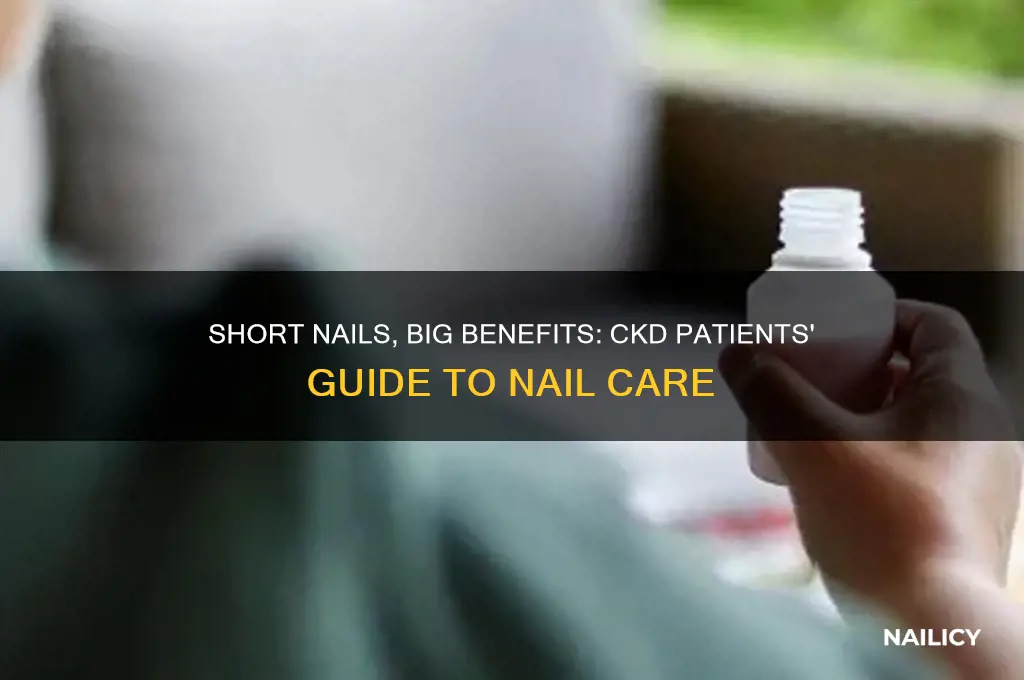 why should pt with ckd keep nails short