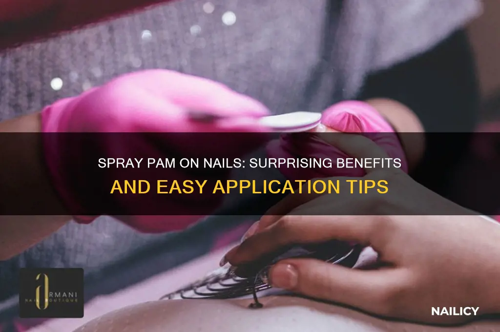 why spray pam on nails