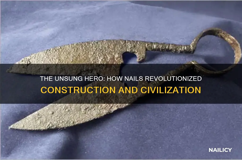 why the nail was such an important invention