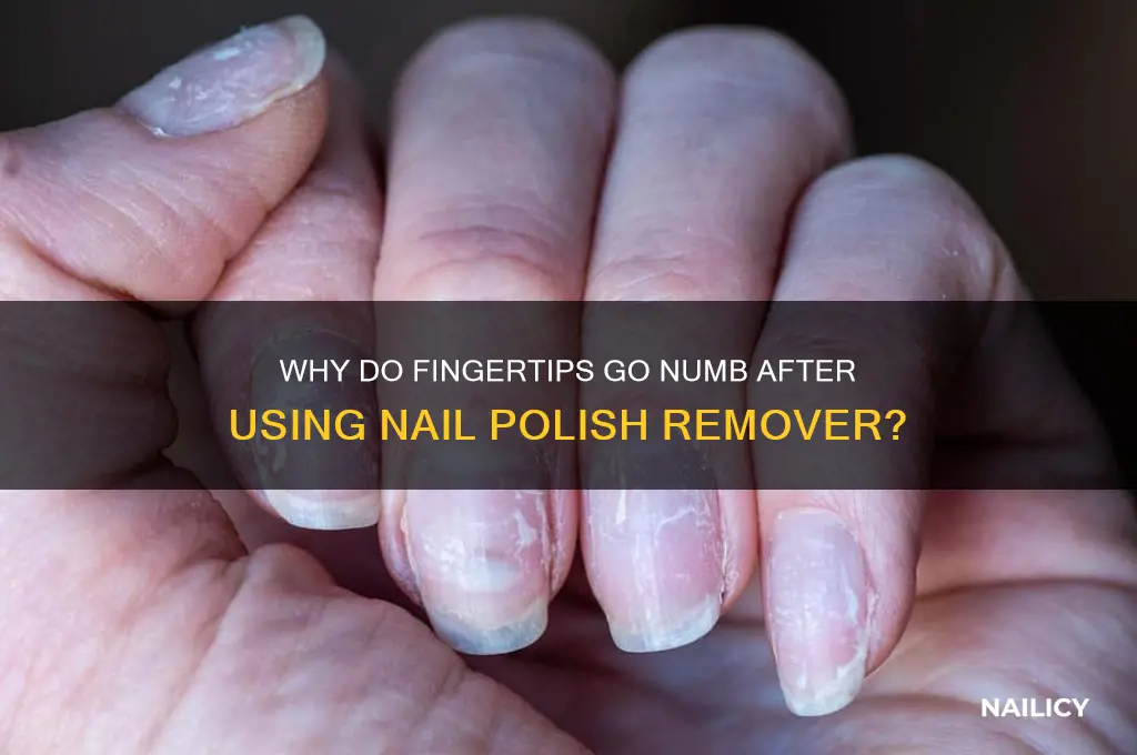 why tips of fingers feel numb after nail polish removier