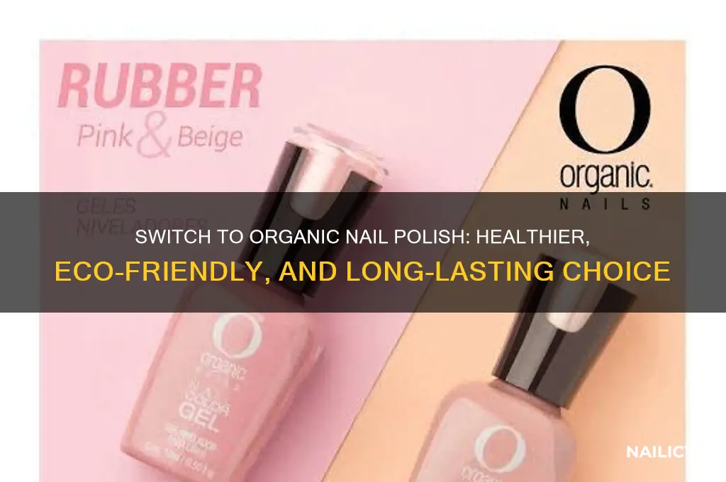why use organic nail polish