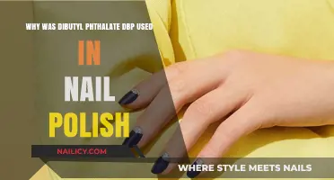 Why Dibutyl Phthalate (DBP) Was Commonly Used in Nail Polish