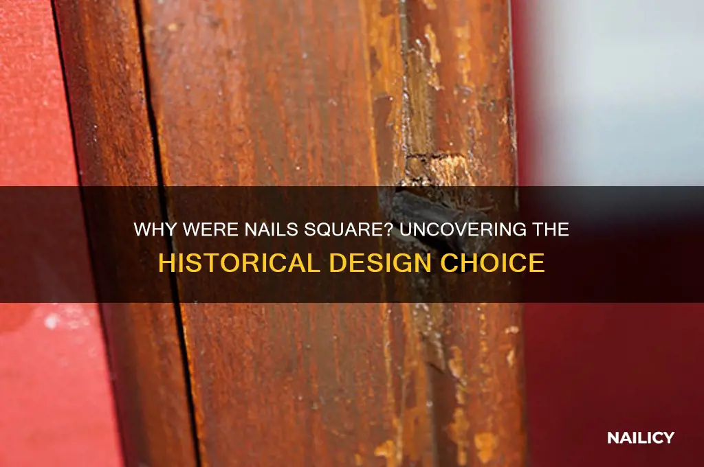why were nails square