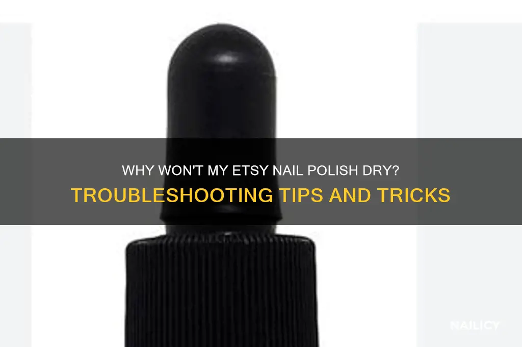 why won my etsy nail polish dry