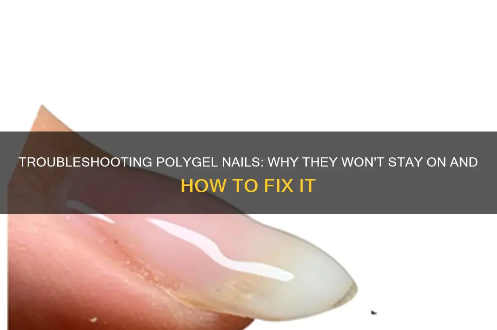 why won t my polygel nails stay on