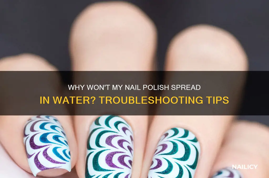 why wont my nail polish spread in water