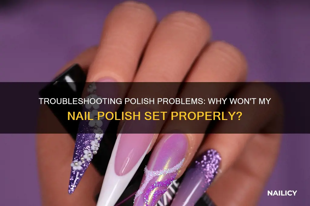 why wont my polish set on my nails