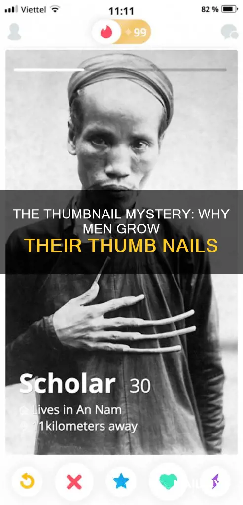 why would a man grow his thumb nail longer