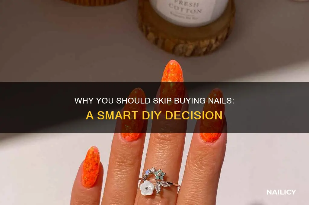 why you no buy nails