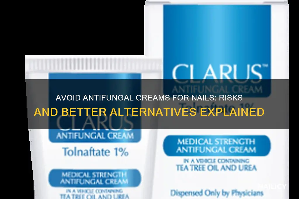 why ypi shouldnt put antifungal cream on nails