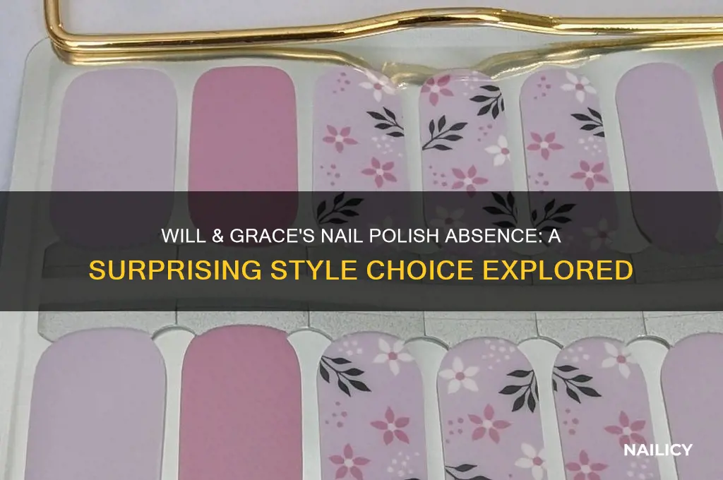 will & grace not with nail polish