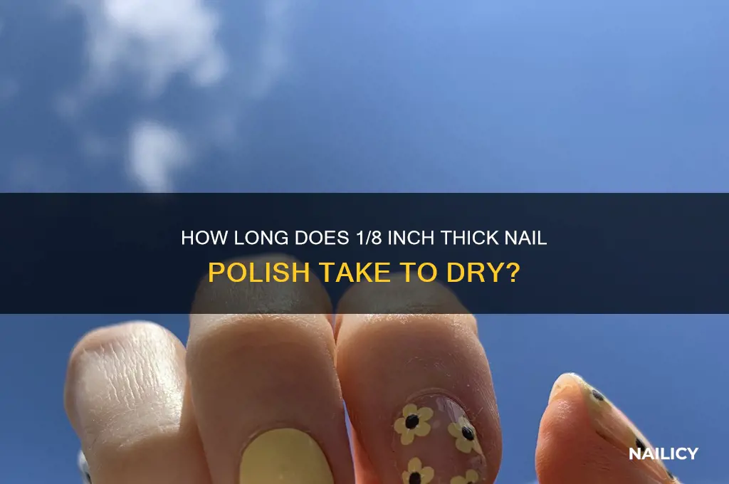 will 1 8 thick of nail polish dry