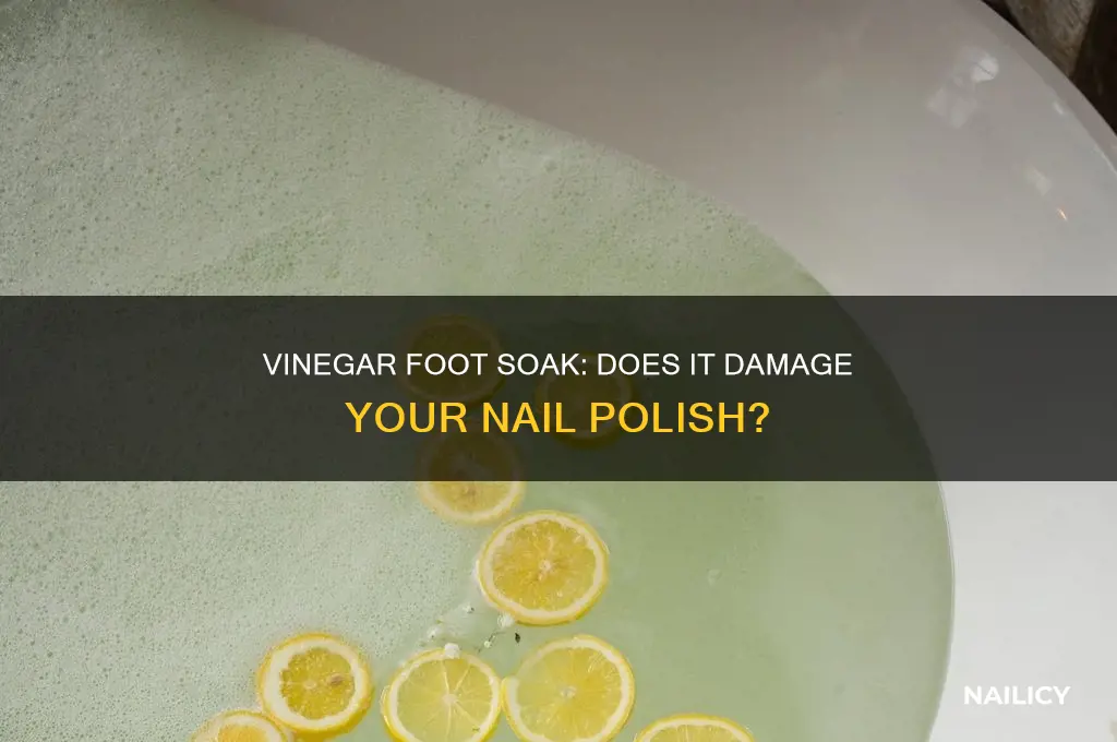 will a vinegar foot soak ruin your nail polish