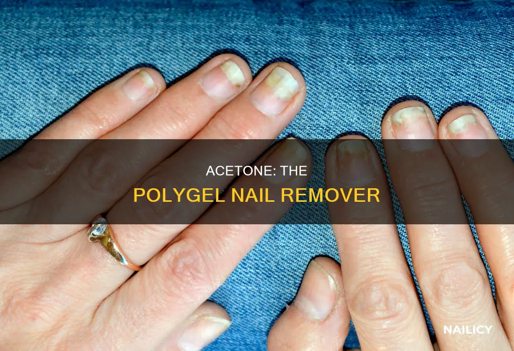 will acetone remove polygel nails