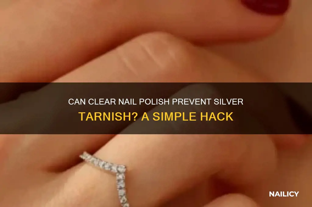 will clear nail polish keep silver from tarnishing