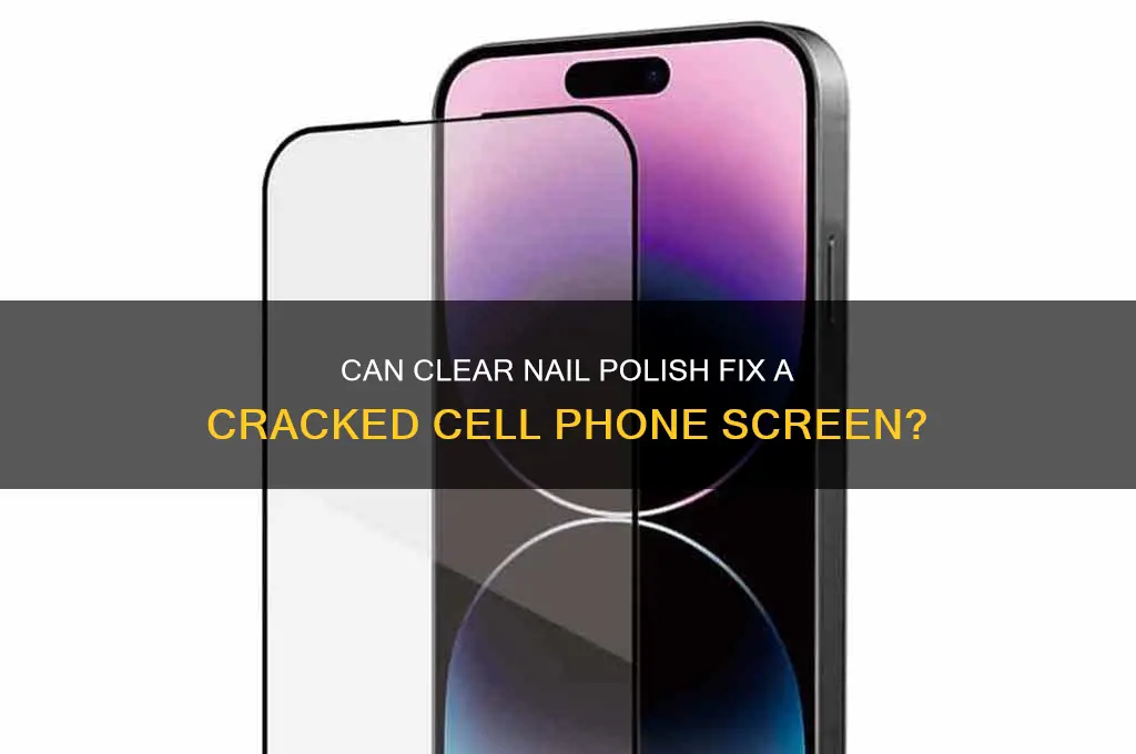 will clear nail polish stop a cell phone crack