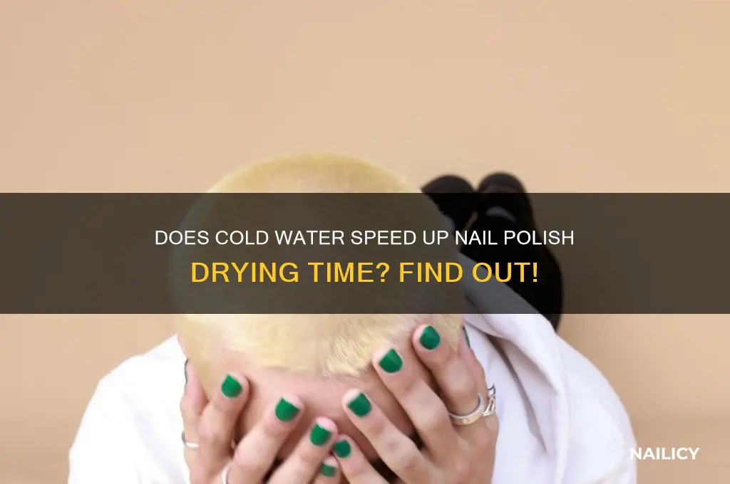 will cold water dry nail polish faster