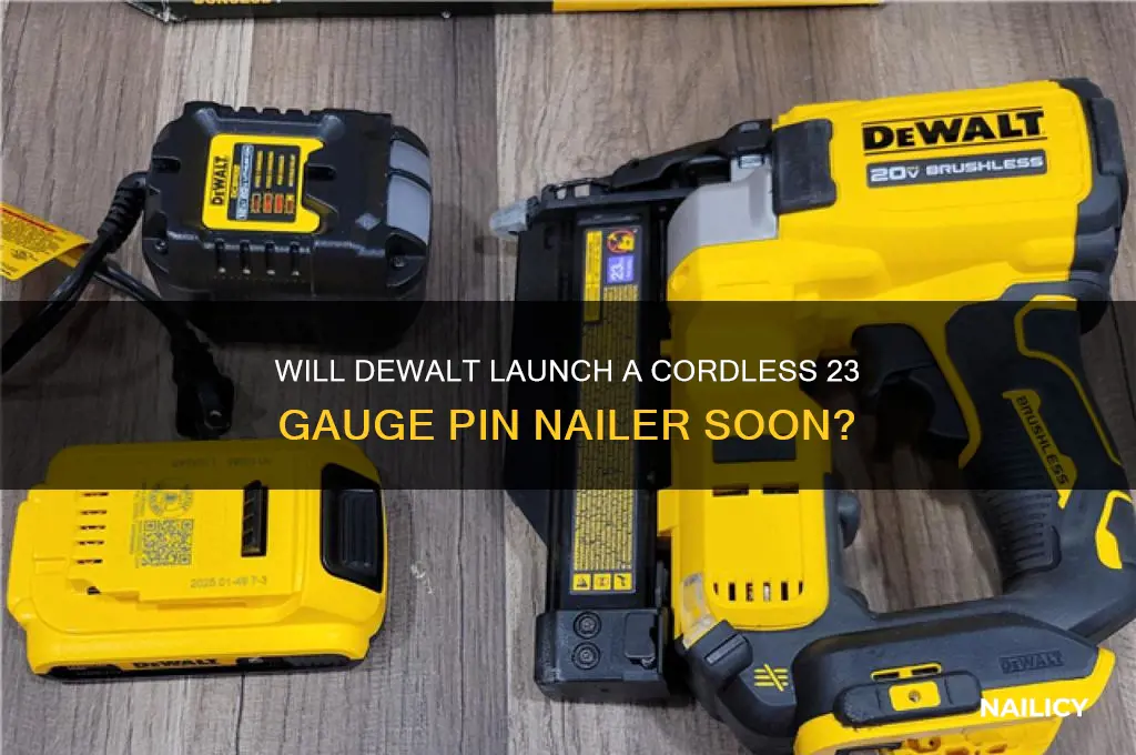 will dewalt ever make a 23 gauge cordless pin nailer