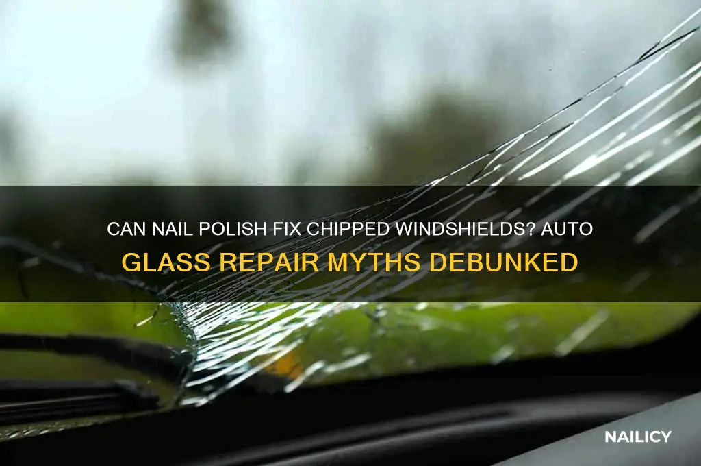 will finger nail polish repair chipped auto glass