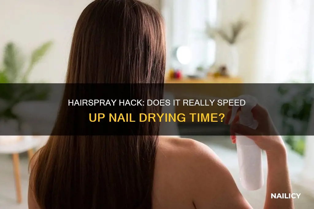 will hairspray make my nails dry faster