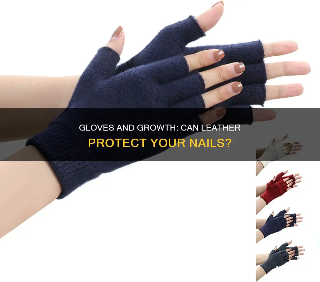 will leatger gloves make your finger nails grow faster