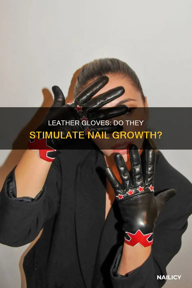will leatger gloves make your finger nails grow faster
