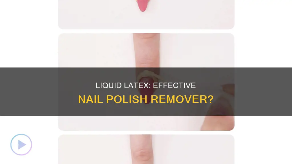 will liquid latex remove nail polish on my actual nail