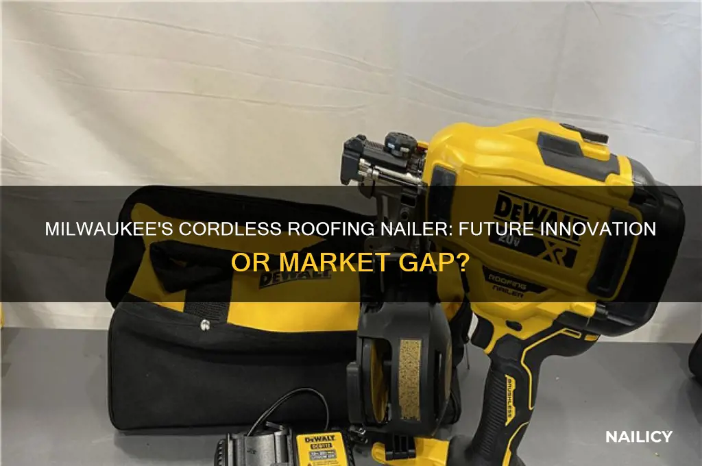 will milwaukee make a cordless roofing nailer