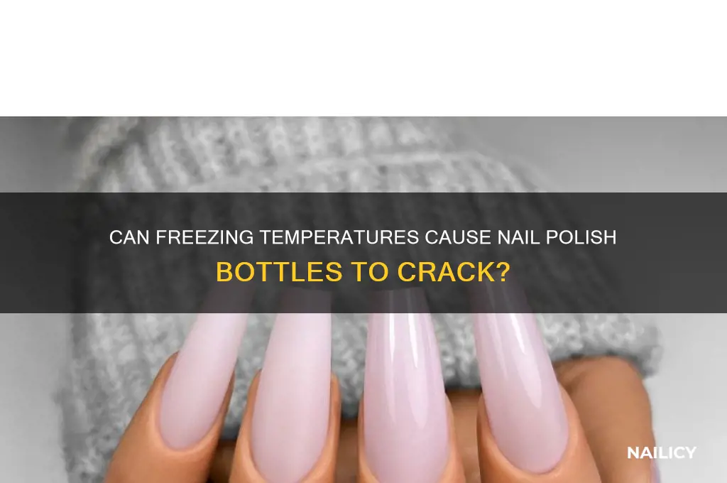 will nail polish bottle crack if frozen