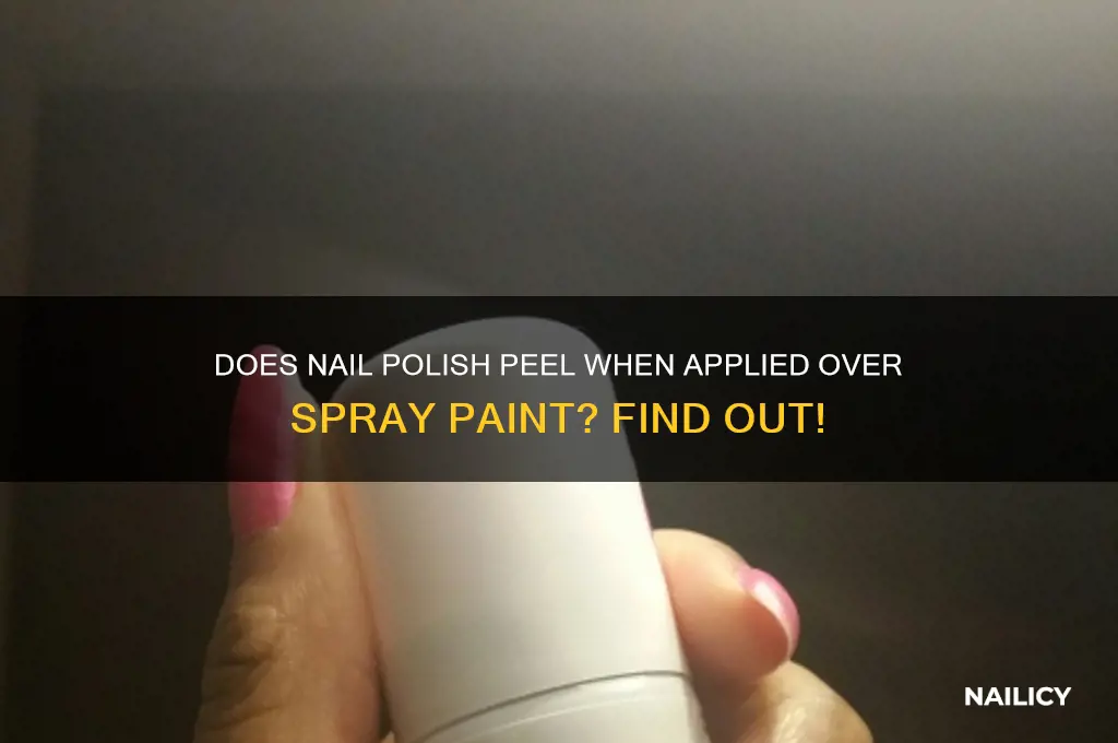 will nail polish lift if used on spray paint