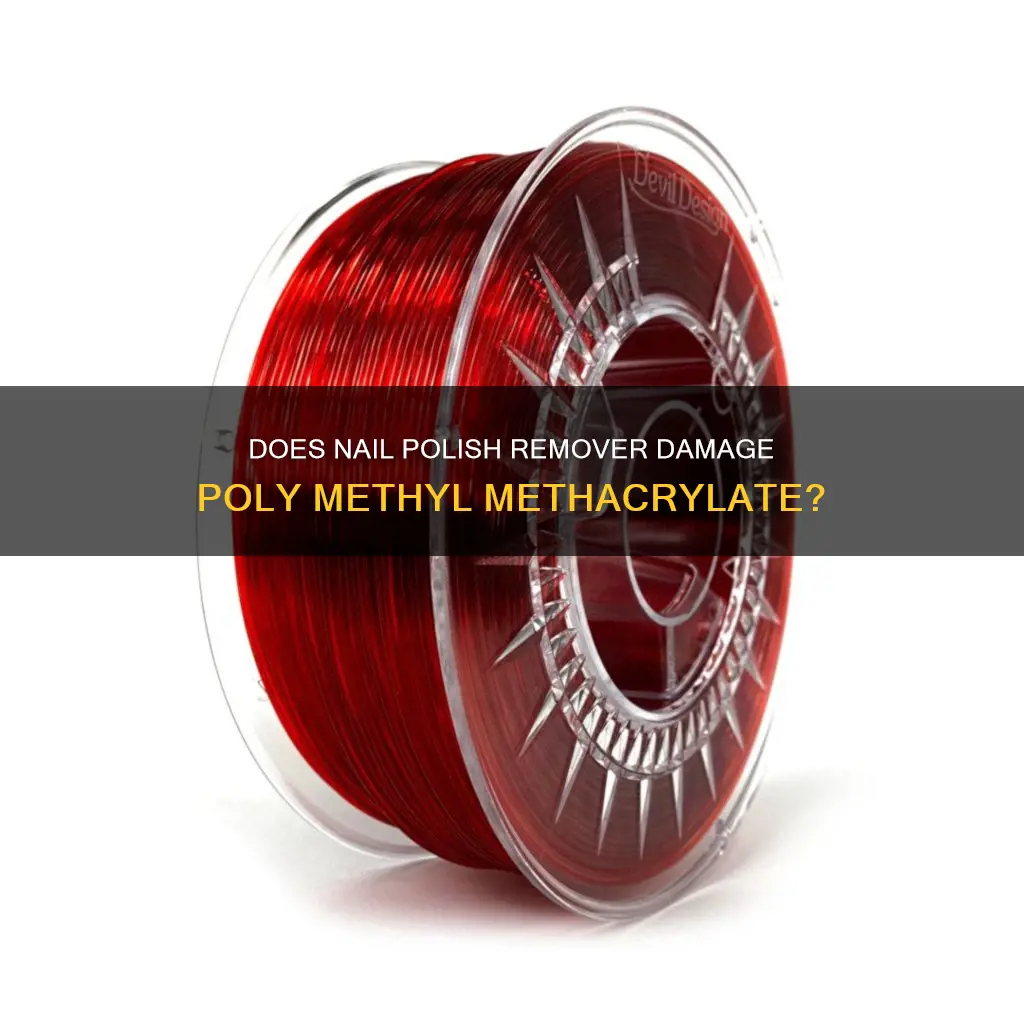 will nail polish remover damage poly methyl methacrylate