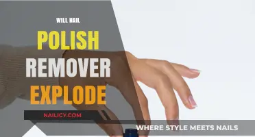 Nail Polish Remover: Can It Explode?