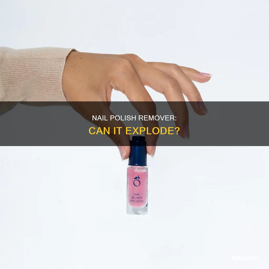 will nail polish remover explode