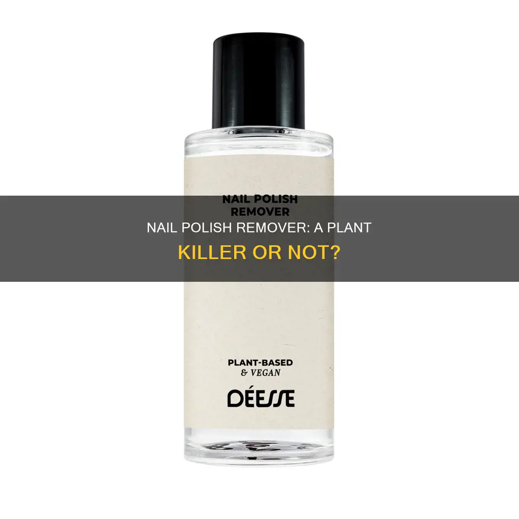 will nail polish remover kill plants