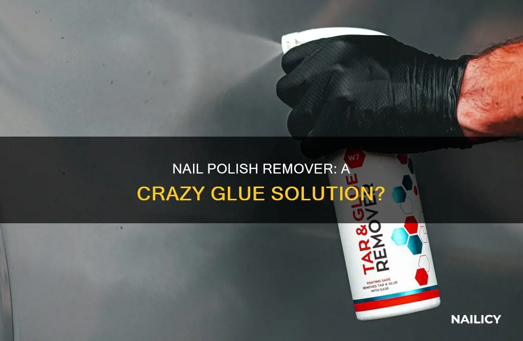 will nail polish remover remove crazy glue
