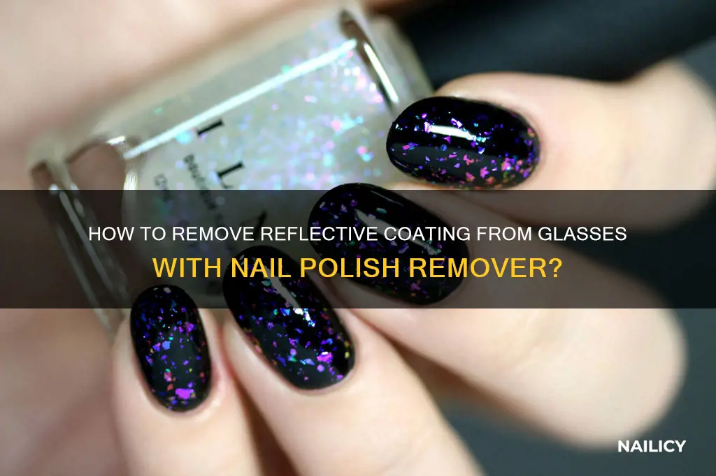 will nail polish remover take reflective coating off glasses
