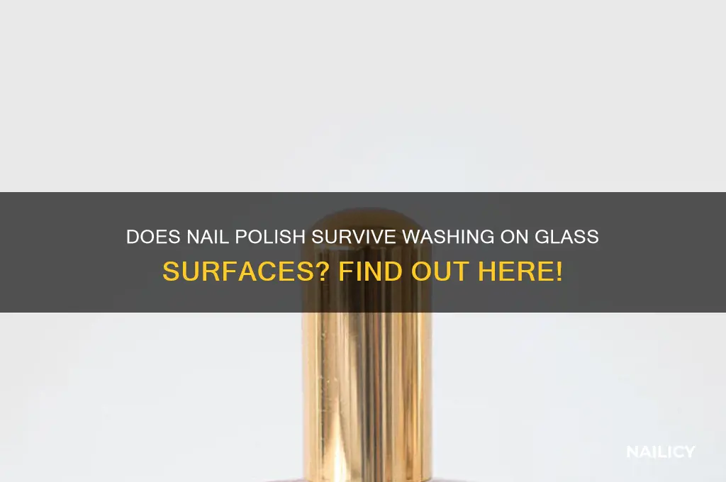 will nail polish stay on glass when washed