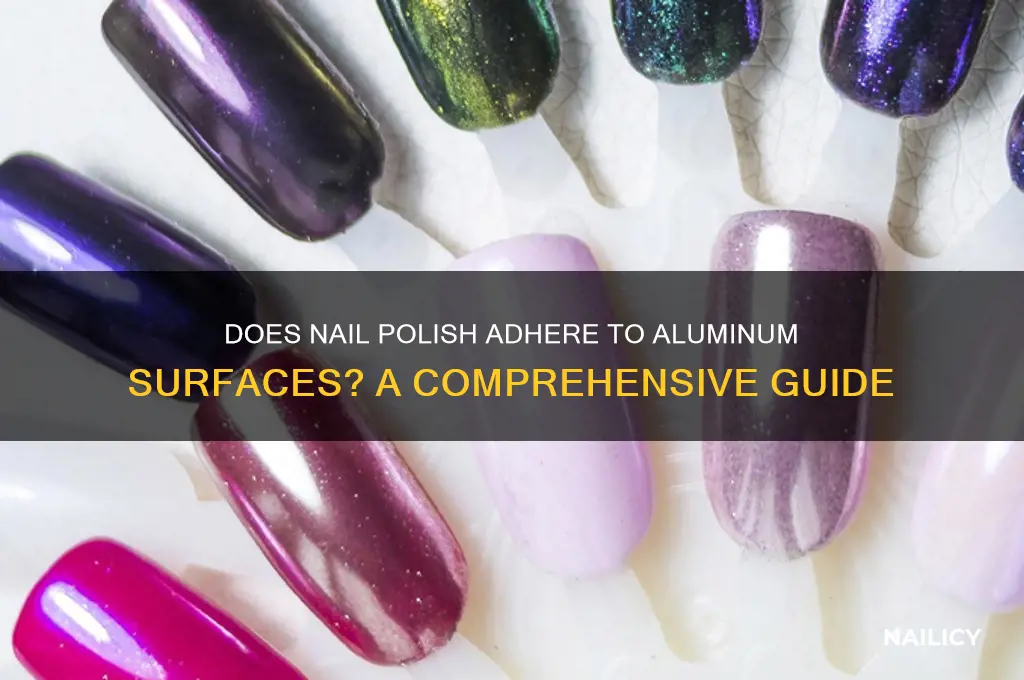will nail polish stick to aluminum
