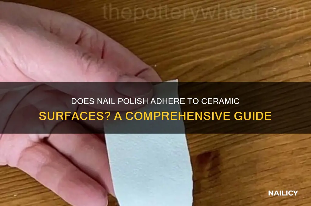 will nail polish stick to ceramic